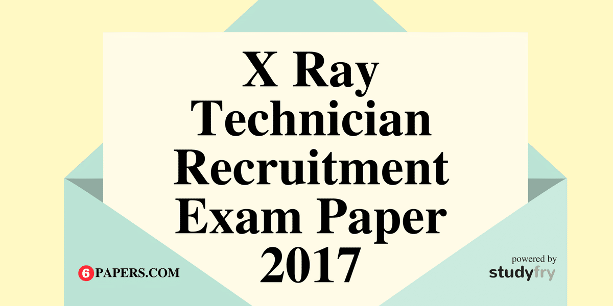 X Ray Technician - Post code 11 Solved Exam Paper 2017