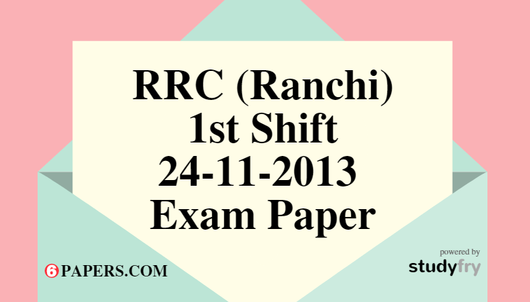 RRC (Ranchi) 24-11-2013 Exam Paper