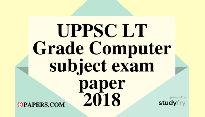 UPPSC LT Grade Computer subject exam paper 29 July 2018 (Answer key)