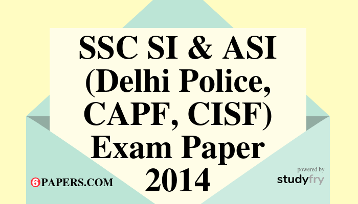 SSC SI & ASI (Delhi Police, CAPF, CISF) Exam paper - 2014
