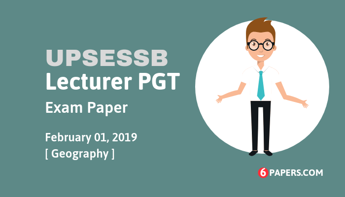 UPSESSB lecturer PGT Exam 2019 - Geography (English)