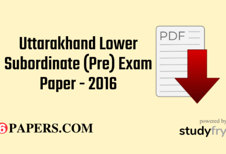 Uttarakhand Lower Subordinate (Pre) Exam Paper - 2016