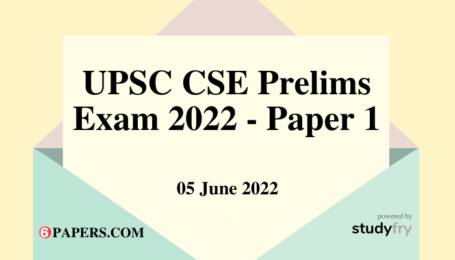 UPSC CSE Prelims Exam 05 June 2022 - Paper 1 (Answer Key) - 6Papers